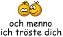 :ochmennoichtroestedich:
